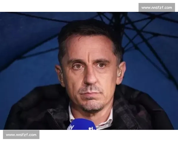 内维尔力挺阿莫林：人品获认可，球员愿为其战